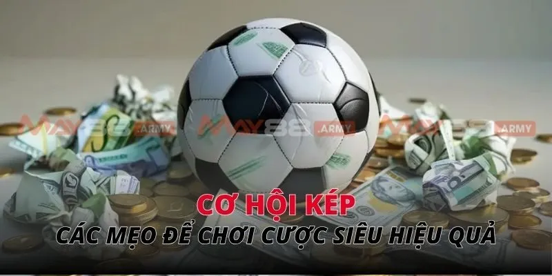 Các mẹo để chơi cược siêu hiệu quả từ cao thủ MAY88