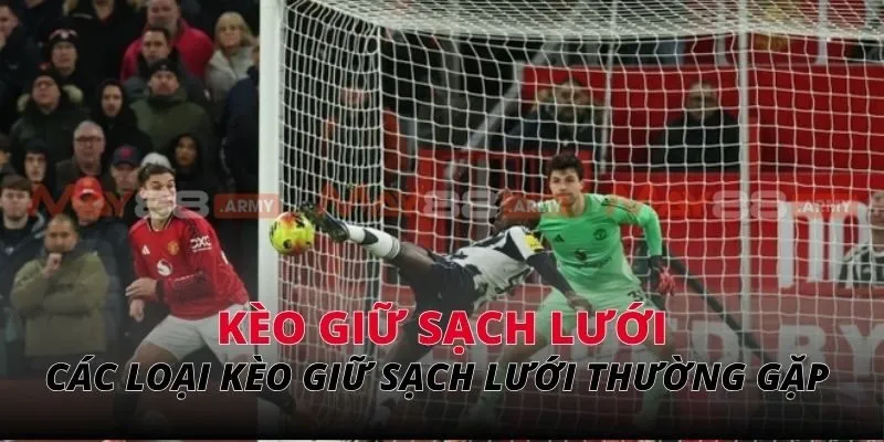 Các loại kèo cược giữ sạch lưới thường gặp nhất