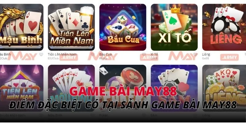 Điểm đặc biệt có tại sảnh chơi game bài May88