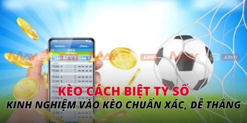 Kinh nghiệm vào kèo chuẩn xác, dễ thắng