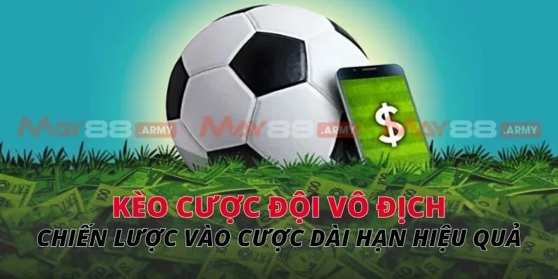 Chiến lược vào cược dài hạn hiệu quả