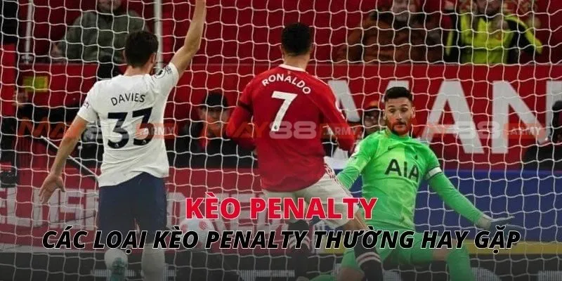 Các loại kèo Penalty thường hay gặp