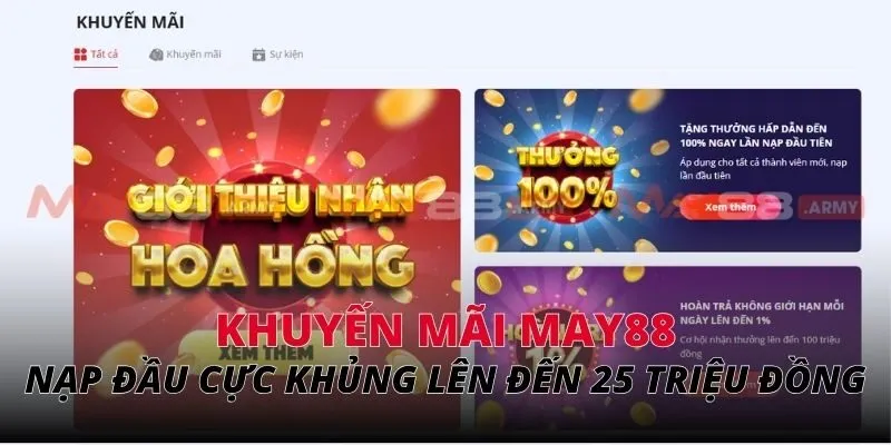 Khuyến mãi May88 nạp đầu cực khủng lên đến 25 triệu đồng