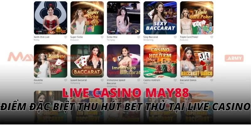 Điểm đặc biệt thu hút bet thủ tại Live casino May88