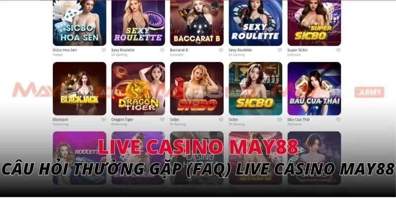 Câu hỏi thường gặp (FAQ) về Live Casino May88
