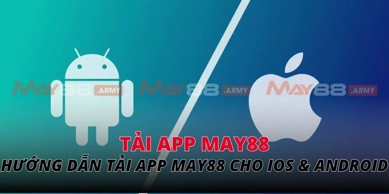 Hướng dẫn tải app May88 cho ios & android