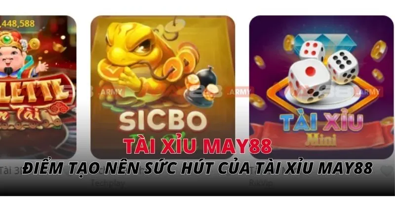 Những điểm đặc biệt tạo nên sức hút của tài xỉu May88